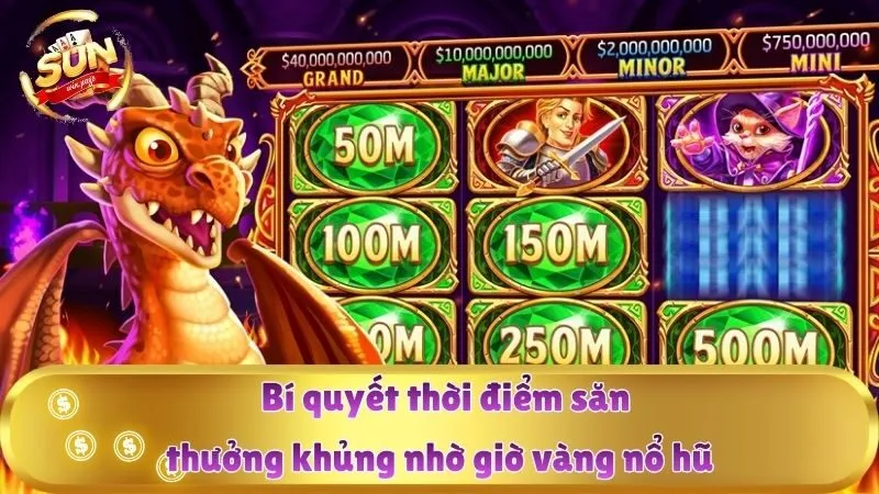 Bí quyết thời điểm săn thưởng khủng nhờ giờ vàng nổ hũ