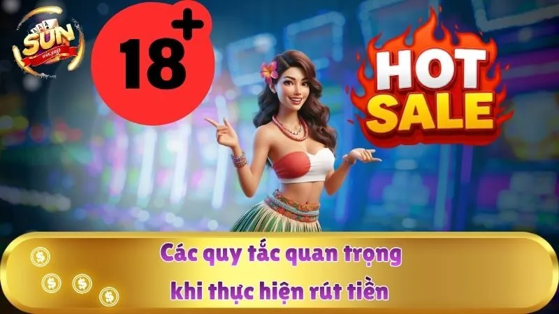 Các quy tắc quan trọng khi thực hiện rút tiền