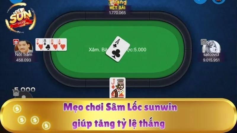Mẹo chơi Sâm Lốc sunwin giúp tăng tỷ lệ thắng