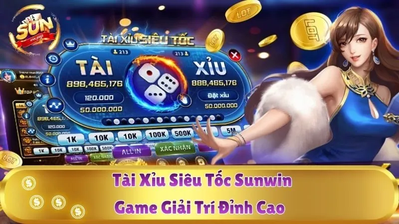 Tài Xỉu Siêu Tốc Sunwin – Game Giải Trí Đỉnh Cao